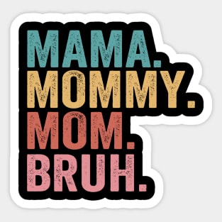 Mama-Mommy-Mom-Bruh Sticker